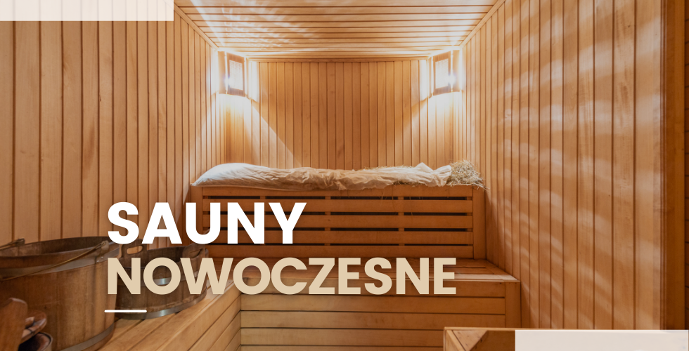 Czym wyróżniają się sauny nowoczesne? Sauna Relax - budowa saun