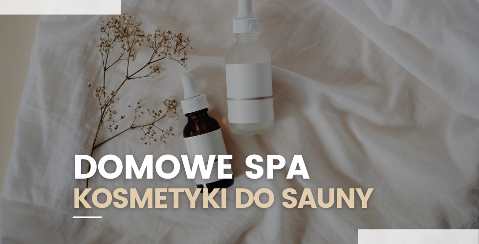 Domowe Spa – kosmetyki do sauny